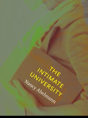 A book cover featuring a photo of a woman carrying a book under her arm. Only the lower half of her face is visible. Text overlaid on the book reads "The Intimate University." Author Nancy Abelmann. A subtitle along the bottom reads "Korean American Students and the Problems of Segregation"